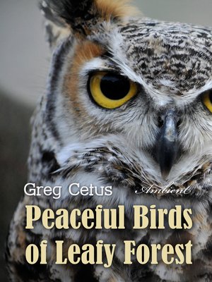 cover image of Peaceful Birds of Leafy Forest